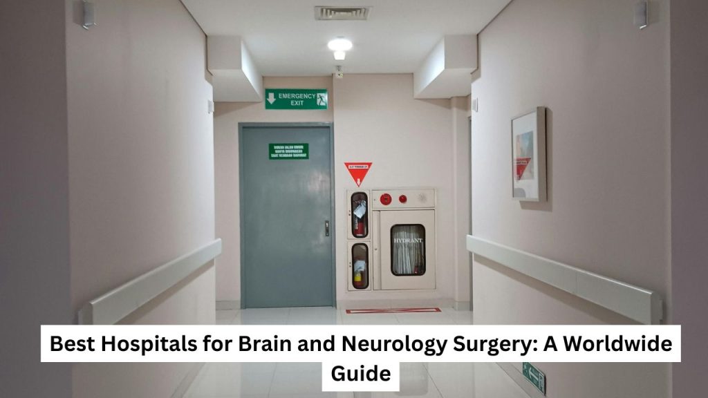 Best Hospitals for Brain and Neurology Surgery A Worldwide Guide